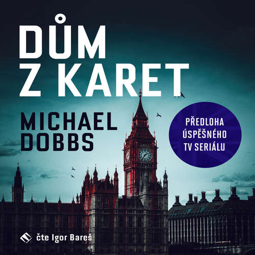 Audiokniha Dům z karet - Michael Dobbs - Igor Bareš Audiokniha Dům z karet - Michael Dobbs - Igor Bareš