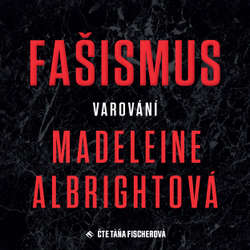 Audiokniha Fašismus - Madeleine Albrightová - Táňa Fišerová