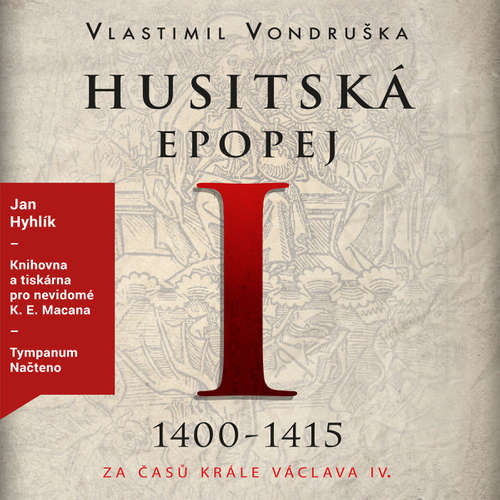 Audiokniha Husitská epopej I - Vlastimil Vondruška - Jan Hyhlík Audiokniha Husitská epopej I - Vlastimil Vondruška - Jan Hyhlík