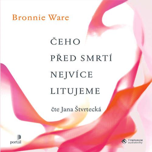Audiokniha Čeho před smrtí nejvíc litujeme - Bronnie Ware - Jana Štvrtecká