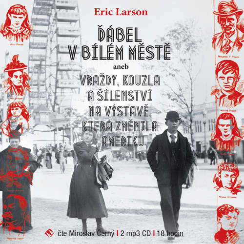 Audiokniha Ďábel v Bílém městě - Erik Larson - Miroslav Černý Audiokniha Ďábel v Bílém městě - Erik Larson - Miroslav Černý