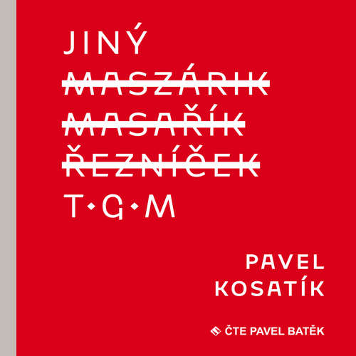 Audiokniha Jiný T.G.M. - Pavel Kosatík - Pavel Batěk Audiokniha Jiný T.G.M. - Pavel Kosatík - Pavel Batěk