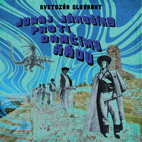 Audiokniha Juraj Jánošík proti Dračímu řádu - Olovrant Svetozár - Ladislav Hampl