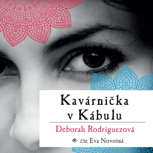 Audiokniha Kavárnička v Kábulu - Deborah Lynn Rodriguez - Eva Novotná Audiokniha Kavárnička v Kábulu - Deborah Lynn Rodriguez - Eva Novotná