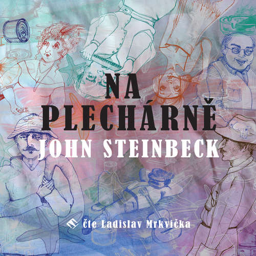 Audiokniha Na plechárně - John Steinbeck - Ladislav Mrkvička Audiokniha Na plechárně - John Steinbeck - Ladislav Mrkvička
