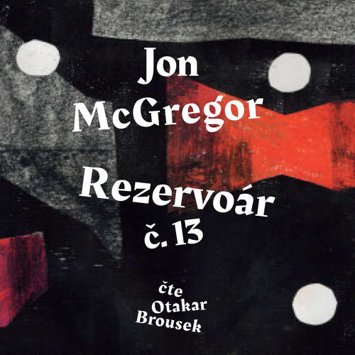 Audiokniha Rezervoár č. 13 - Jon McGregor - Ondřej Brousek ml. Audiokniha Rezervoár č. 13 - Jon McGregor - Ondřej Brousek ml.