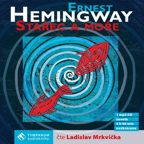 Audiokniha Stařec a moře - Ernest Hemingway - Ladislav Mrkvička Audiokniha Stařec a moře - Ernest Hemingway - Ladislav Mrkvička