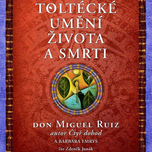 Audiokniha Toltécké umění života a smrti - Don Miguel Ruiz - Zdeněk Junák Audiokniha Toltécké umění života a smrti - Don Miguel Ruiz - Zdeněk Junák