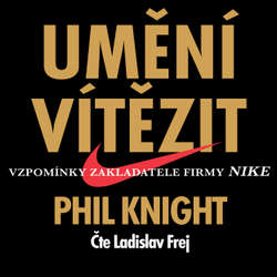 Audiokniha Umění vítězit - Phil Knight - Ladislav Frej