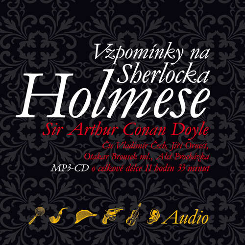 Audiokniha Vzpomínky na Sherlocka Holmese - Arthur Conan Doyle - Vladimír Čech Audiokniha Vzpomínky na Sherlocka Holmese - Arthur Conan Doyle - Vladimír Čech