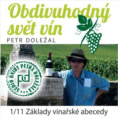 Audiokniha Obdivuhodný svět vín 1 - Petr Doležal - Petr Doležal Audiokniha Obdivuhodný svět vín 1 - Petr Doležal - Petr Doležal