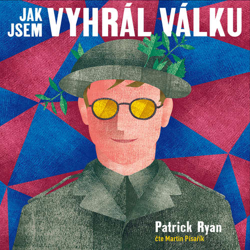 Audiokniha Jak jsem vyhrál válku - Patrick Ryan - Martin Písařík Audiokniha Jak jsem vyhrál válku - Patrick Ryan - Martin Písařík