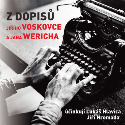 Audiokniha Z dopisů Jiřího Voskovce a Jana Wericha - Jiří Kamen - Lukáš Hlavica Audiokniha Z dopisů Jiřího Voskovce a Jana Wericha - Jiří Kamen - Lukáš Hlavica