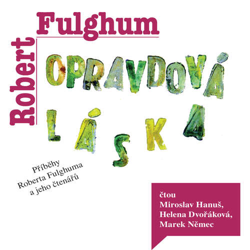 Audiokniha Opravdová láska - Robert Fulghum - Miroslav Hanuš Audiokniha Opravdová láska - Robert Fulghum - Miroslav Hanuš