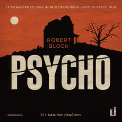 Audiokniha Psycho - Robert Bloch - Kajetán Písařovic