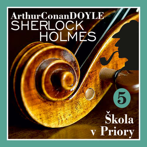 Audiokniha Návrat Sherlocka Holmese 5 - Škola v Priory - Arthur Conan Doyle - Václav Knop Audiokniha Návrat Sherlocka Holmese 5 - Škola v Priory - Arthur Conan Doyle - Václav Knop