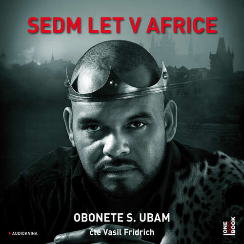 Audiokniha Sedm let v Africe - Obonete S. Ubam - Vasil Fridrich Audiokniha Sedm let v Africe - Obonete S. Ubam - Vasil Fridrich