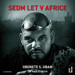 Audiokniha Sedm let v Africe - Obonete S. Ubam - Vasil Fridrich