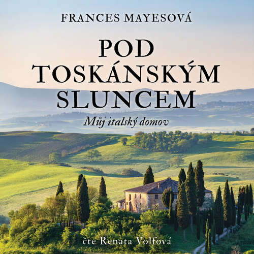 Audiokniha Pod toskánským sluncem - Frances Mayesová - Renata Volfová Audiokniha Pod toskánským sluncem - Frances Mayesová - Renata Volfová