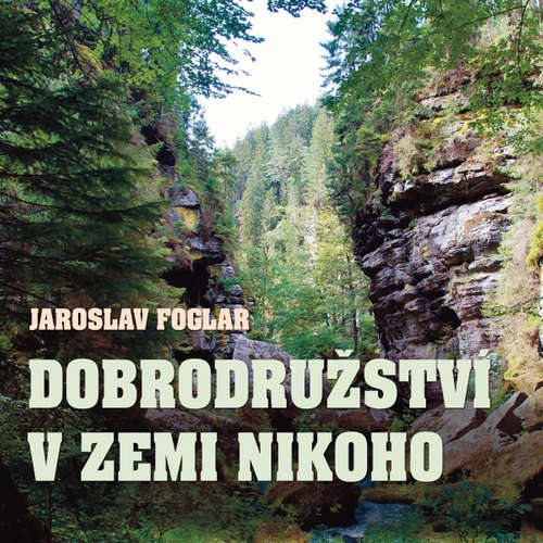 Audiokniha Dobrodružství v Zemi nikoho - Jaroslav Foglar - Alfred Strejček Audiokniha Dobrodružství v Zemi nikoho - Jaroslav Foglar - Alfred Strejček