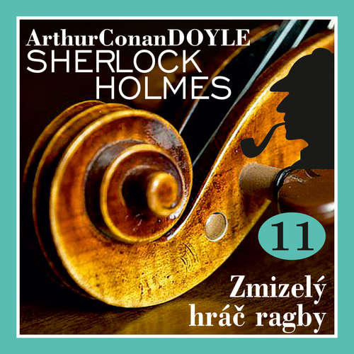Audiokniha Návrat Sherlocka Holmese 11 - Zmizelý hráč ragby - Arthur Conan Doyle - Václav Knop Audiokniha Návrat Sherlocka Holmese 11 - Zmizelý hráč ragby - Arthur Conan Doyle - Václav Knop
