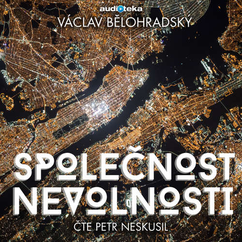 Audiokniha Společnost nevolnosti - Václav Bělohradský - Petr Neskusil Audiokniha Společnost nevolnosti - Václav Bělohradský - Petr Neskusil