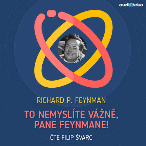 Audiokniha To nemyslíte vážně, pane Feynmane! - Richard Phillips Feynman - Filip Švarc Audiokniha To nemyslíte vážně, pane Feynmane! - Richard Phillips Feynman - Filip Švarc