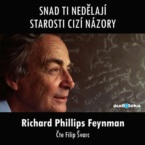 Audiokniha Snad ti nedělají starosti cizí názory - Richard Phillips Feynman - Filip Švarc Audiokniha Snad ti nedělají starosti cizí názory - Richard Phillips Feynman - Filip Švarc