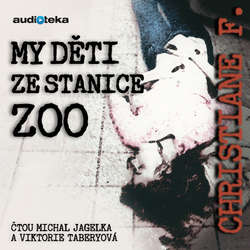 Audiokniha My děti ze stanice ZOO - Christiane V. Felscherinow - Michal Jagelka