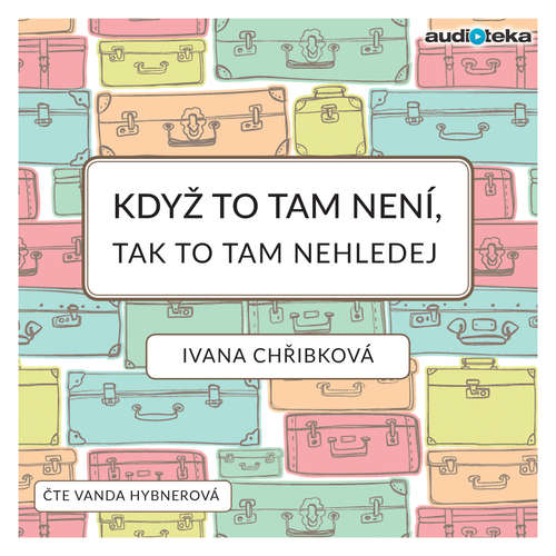 Audiokniha Když to tam není, tak to tam nehledej - Ivana Chřibková - Vanda Hybnerová