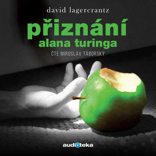 Audiokniha Přiznání Alana Turinga - David Lagercrantz - Miroslav Táborský Audiokniha Přiznání Alana Turinga - David Lagercrantz - Miroslav Táborský