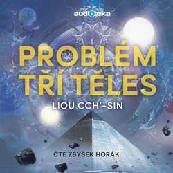 Audiokniha Problém tří těles - Liou Cch'-sin - Zbyšek Horák