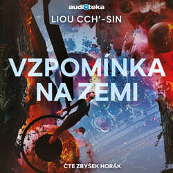 Audiokniha Vzpomínka na Zemi - Liou Cch'-sin - Zbyšek Horák