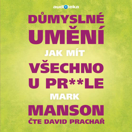 Audiokniha Důmyslné umění, jak mít všechno u pr**le - Mark Manson - David Prachař Audiokniha Důmyslné umění, jak mít všechno u pr**le - Mark Manson - David Prachař