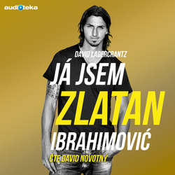 Audiokniha Já jsem Zlatan Ibrahimović - David Lagercrantz - David Novotný
