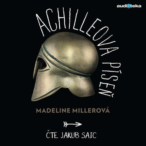 Audiokniha Achilleova píseň - Madeline Millerová - Jakub Saic Audiokniha Achilleova píseň - Madeline Millerová - Jakub Saic