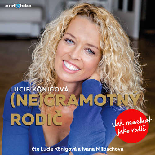 Audiokniha (Ne)Gramotný rodič - Lucie Königová - Lucie Königová