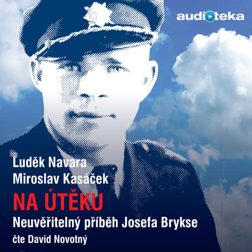 Audiokniha Na útěku - neuvěřitelný příběh Josefa Brykse - Luděk Navara - David Novotný