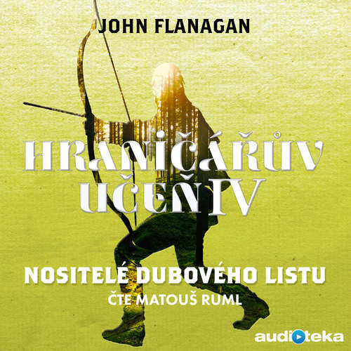 Audiokniha Nositelé dubového listu - John Flanagan - Matouš Ruml Audiokniha Nositelé dubového listu - John Flanagan - Matouš Ruml