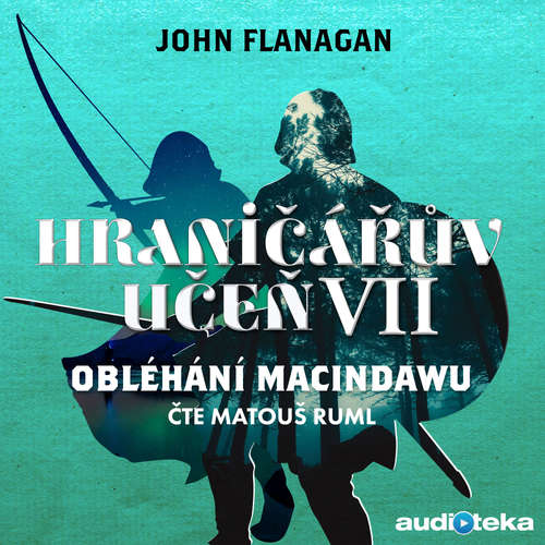 Audiokniha Obléhání Macindawu - John Flanagan - Matouš Ruml Audiokniha Obléhání Macindawu - John Flanagan - Matouš Ruml