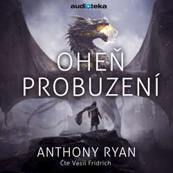 Audiokniha Oheň probuzení - Anthony Ryan - Vasil Fridrich