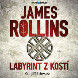 Audiokniha Labyrint z kostí - James Rollins - Jiří Schwarz