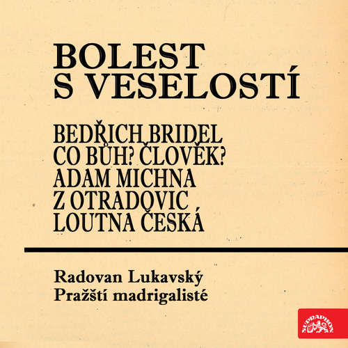 Audiokniha Bolest s veselostí Bedřich Bridel Co Bůh? Člověk? Adam Michna z Otradovic Loutna česká - Vladimír Justl - Radovan Lukavský