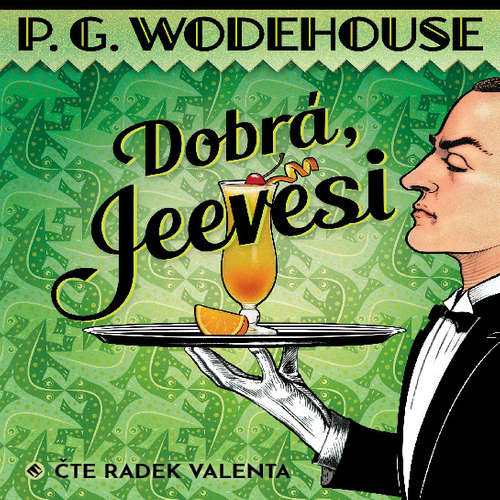 Audiokniha Dobrá, Jeevesi - Pelham Grenville Wodehouse - Radek Valenta Audiokniha Dobrá, Jeevesi - Pelham Grenville Wodehouse - Radek Valenta