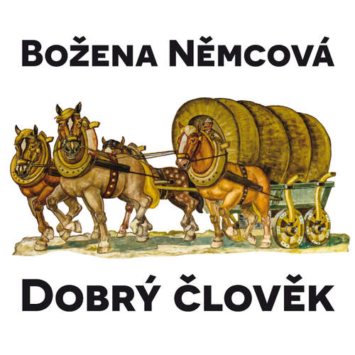 Audiokniha Dobrý člověk - Božena Němcová - Miloš Hlavica