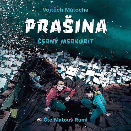 Audiokniha Prašina - Černý merkurit - Vojtěch Matocha - Matouš Ruml