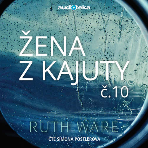 Audiokniha Žena z kajuty č. 10 - Ruth Ware - Simona Postlerová Audiokniha Žena z kajuty č. 10 - Ruth Ware - Simona Postlerová