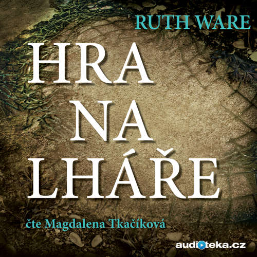 Audiokniha Hra na lháře - Ruth Ware - Magdalena Tkačíková Audiokniha Hra na lháře - Ruth Ware - Magdalena Tkačíková