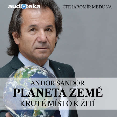 Audiokniha Planeta Země - Kruté místo k žití - Andor Šándor - Jaromír Meduna Audiokniha Planeta Země - Kruté místo k žití - Andor Šándor - Jaromír Meduna