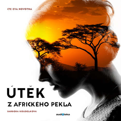 Audiokniha Útěk z afrického pekla - Barbora Koudelková - Eva Novotná Audiokniha Útěk z afrického pekla - Barbora Koudelková - Eva Novotná